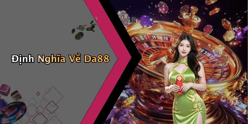 Định Nghĩa Về Da88