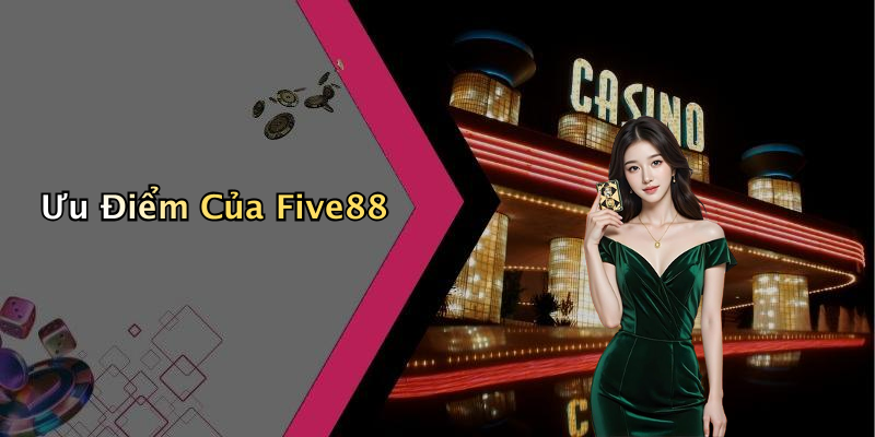 Ưu Điểm Của Five88
