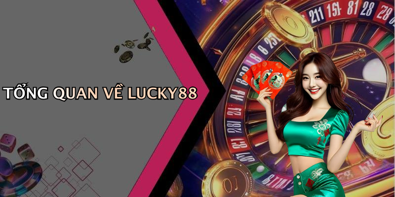 TỔNG QUAN VỀ LUCKY88