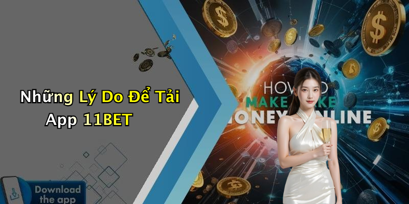 Những Lý Do Để Tải App 11BET