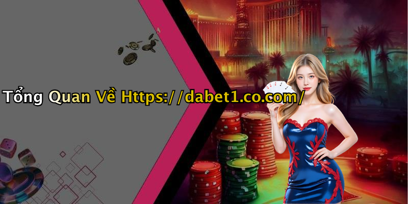 Tổng Quan Về Https://dabet1.co.com/