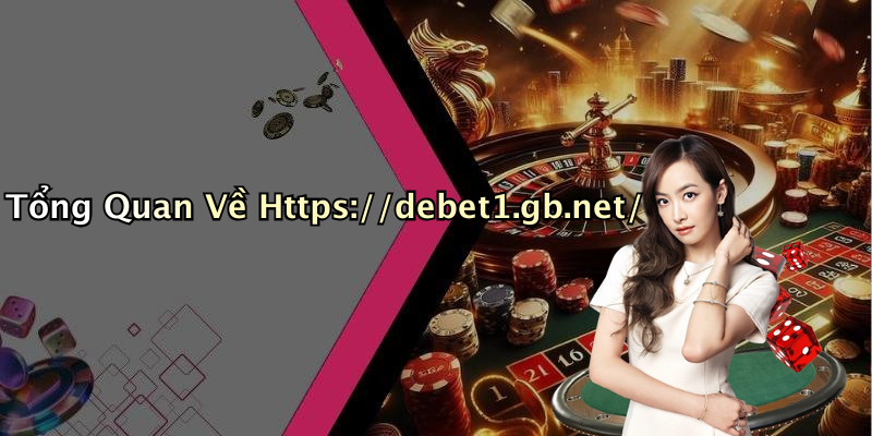Tổng Quan Về Https://debet1.gb.net/