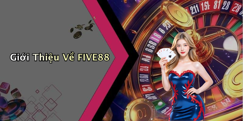 Giới Thiệu Về FIVE88