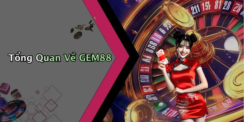 Tổng Quan Về GEM88