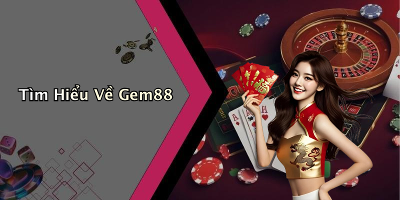 Tìm Hiểu Về Gem88