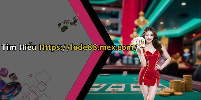 Tìm Hiểu Https://lode88.mex.com/