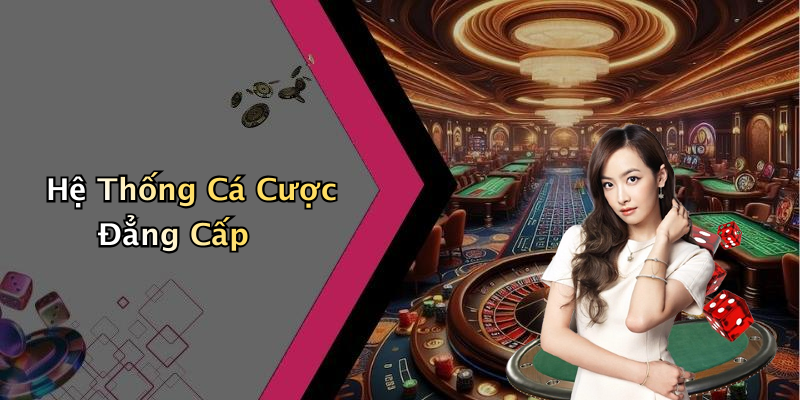 Hệ Thống Cá Cược Đẳng Cấp