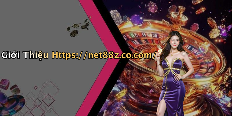 Giới Thiệu Https://net88z.co.com/