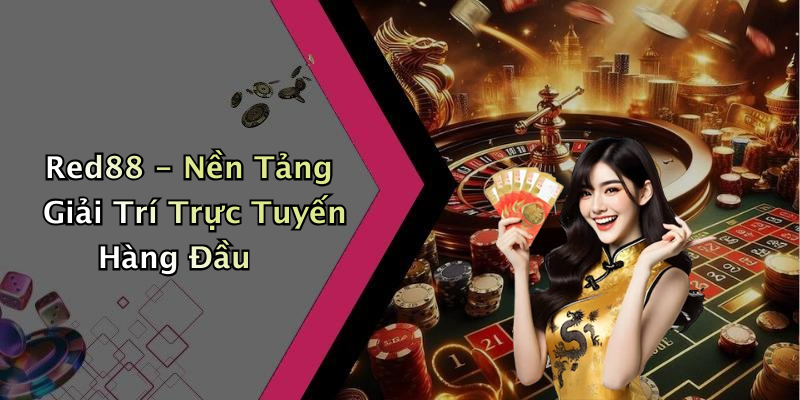 Red88 - Nền Tảng Giải Trí Trực Tuyến Hàng Đầu