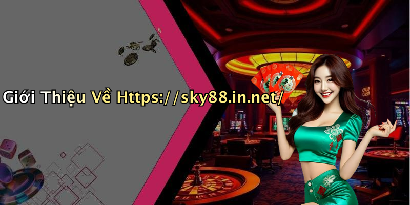 Giới Thiệu Về Https://sky88.in.net/