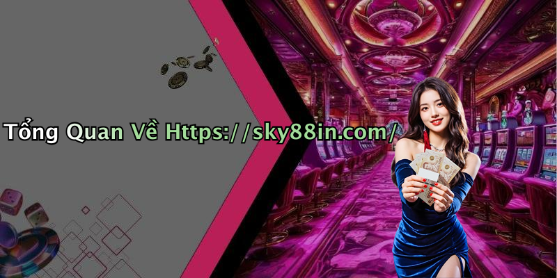 Tổng Quan Về Https://sky88in.com/