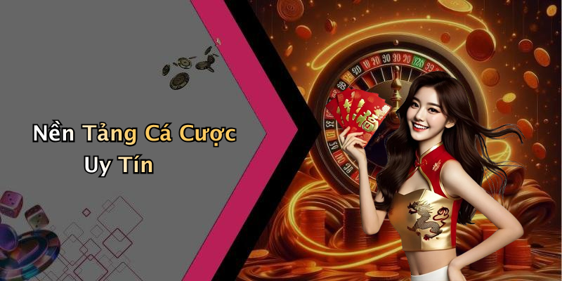 Nền Tảng Cá Cược Uy Tín