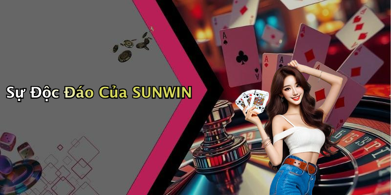 Sự Độc Đáo Của SUNWIN