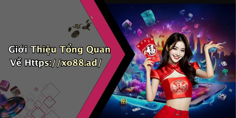 Giới Thiệu Tổng Quan Về Https://xo88.ad/