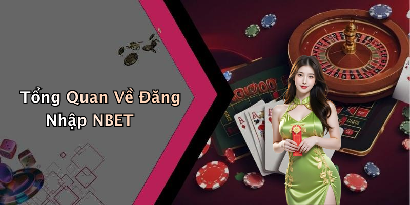 Tổng Quan Về Đăng Nhập NBET