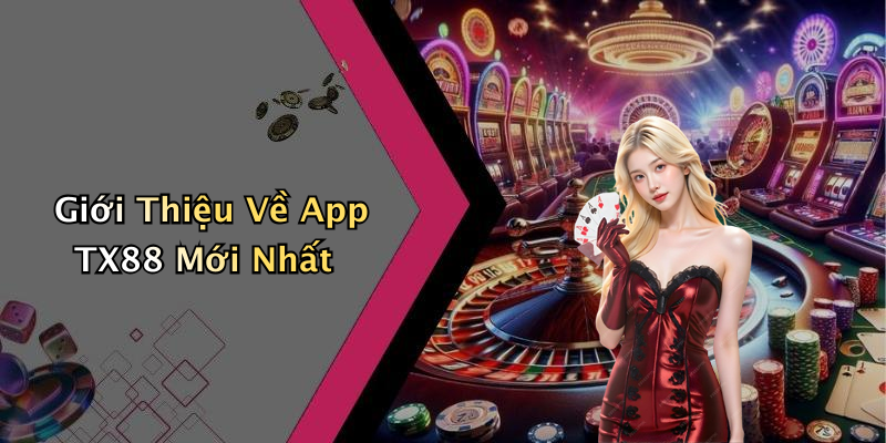 Giới Thiệu Về App TX88 Mới Nhất