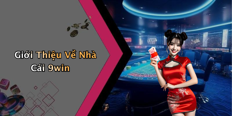 Giới Thiệu Về Nhà Cái 9win